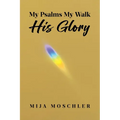 My Psalms My Walk His Glory