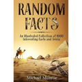 Random Facts: An Illustrated Collection of 1,000 Interesting Facts and Trivia