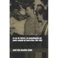La Ley de Tierras y la consolidación del poder colonial en Puerto Rico: 1941-1952