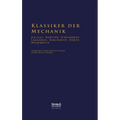 Klassiker der Mechanik - Galilei, Newton, D'Alembert, Lagrange, Kirchhoff, Hertz, Helmholtz: Vorreden und Einleitungen ihrer Hauptwerke