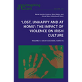 'Lost, Unhappy and at Home': The Impact of Violence on Irish Culture: Volume II: Socio-Cultural Aspects