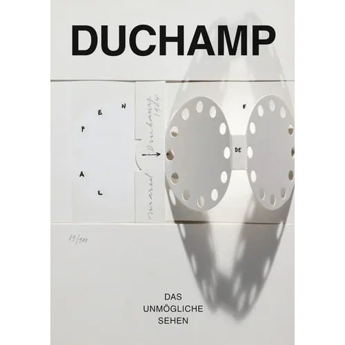 Marcel Duchamp: Das Unmogliche Sehen