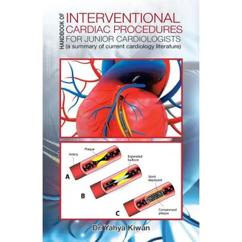 Handbook of Interventional Cardiac Procedures for Junior Cardiologists: (a summary of current cardiology literature)