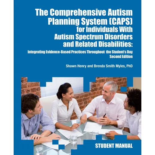 The Comprehensive Autism Planning System (Caps) for Individuals with Asperger Syndrome, Autism, and Related Disabilities: Integrating Best Practices T