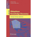 Ubiquitous Knowledge Discovery: Challenges, Techniques, Applications