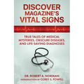 Discover Magazine's Vital Signs: True Tales of Medical Mysteries, Obscure Diseases, and Life-Saving Diagnoses