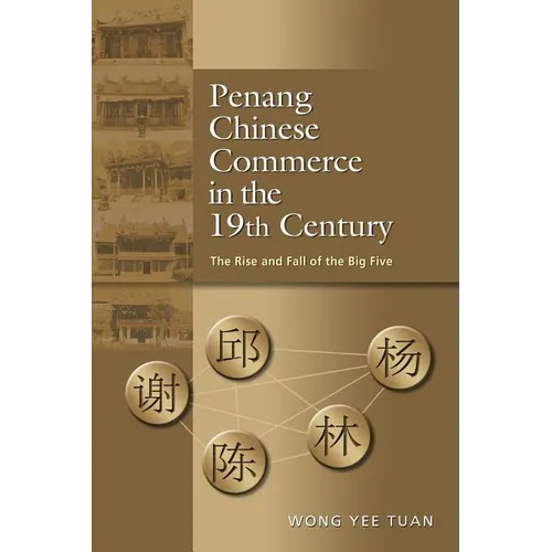 Penang Chinese Commerce in the 19th Century: The Rise and Fall of the Big Five