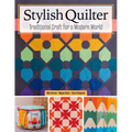 Stylish Quilter: Traditional Craft for a Modern World