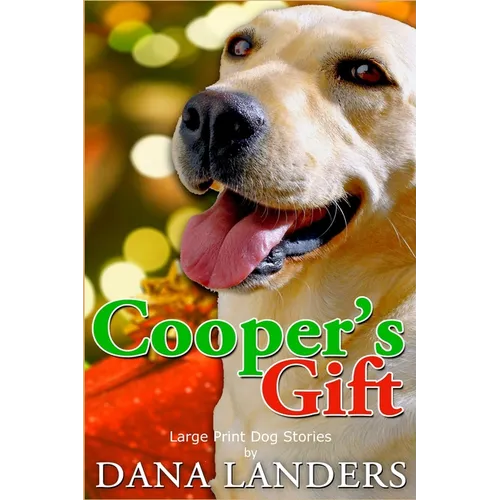 Large Print Dog Stories Cooper's Gift: Short Stories for Seniors Large Print A Lilac Creek Christmas Dog Story