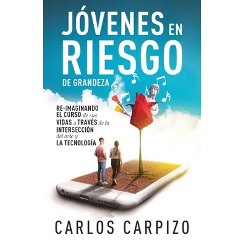 Jovenes en Riesgo de grandeza: Re-imaginando el curso de sus vidas a través de la intersección del arte y la tecnología