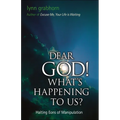 Dear God, What's Happening to Us?: Halting Eons of Manipulation