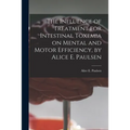 The Influence of Treatment for Intestinal Toxemia on Mental and Motor Efficiency, by Alice E. Paulsen