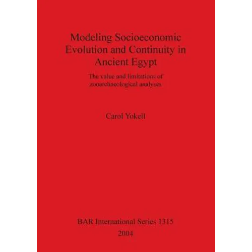 Modeling Socioeconomic Evolution and Continuity in Ancient Egypt: The value and limitations of zooarchaeological analyses