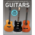 The Illustrated Catalog of Guitars: 250 Amazing Models from Acoustic to Electric