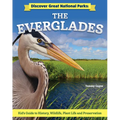 Discover Great National Parks: The Everglades: Kids' Guide to History, Wildlife, Plant Life, and Preservation