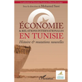 Économie & et relations internationales en Tunisie: Histoire & mutations nouvelles