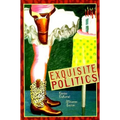 Exquisite Politics
