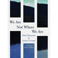 We Are Not Where We Are
