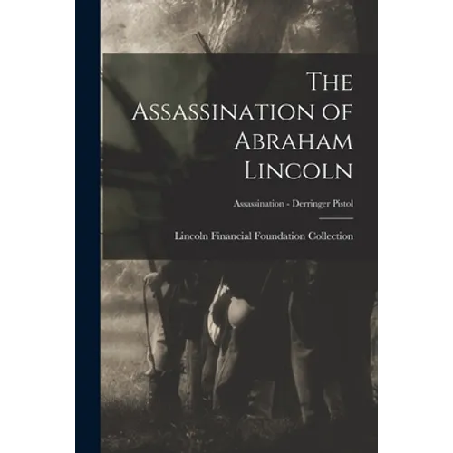 The Assassination of Abraham Lincoln; Assassination - Derringer Pistol