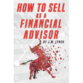 How to Sell as a Financial Advisor