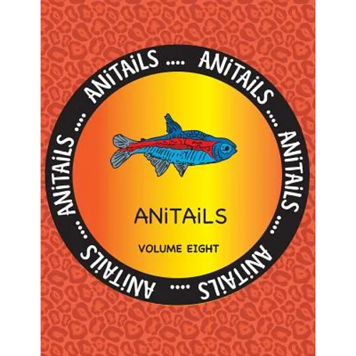 ANiTAiLS Volume Eight: Learn about the Neon Tetra, Wood Duck, Red River Hog, Nicobar Pigeon, Radiated Tortoise, Flag Cichlid, Fennec Fox, Tom