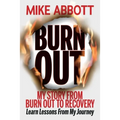Burn Out: My story from burn out to recovery "Learn lessons from my journey"
