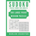 Sudoku Puzzle Book For Adults: 100 Large Print Medium Puzzles for Sudoku Lovers and Fanatics