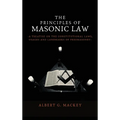 The Principles of Masonic Law: A Treatise on the Constitutional Laws, Usages and Landmarks of Freemasonry