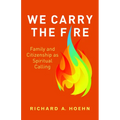 We Carry the Fire: Family and Citizenship as Spiritual Calling