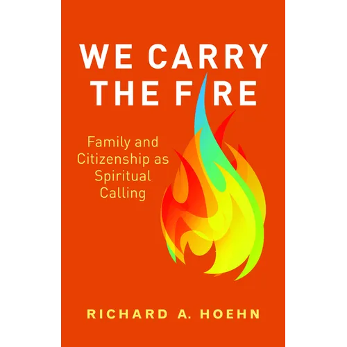 We Carry the Fire: Family and Citizenship as Spiritual Calling