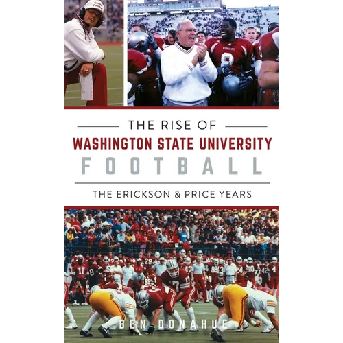 Rise of Washington State University Football: The Erickson & Price Years