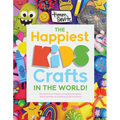 The Happiest Kids Crafts in the World!: 75 Colorful Art Projects to Inspire Kindness, Build Confidence and Encourage Positivity