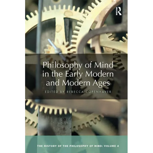 Philosophy of Mind in the Early Modern and Modern Ages: The History of the Philosophy of Mind, Volume 4