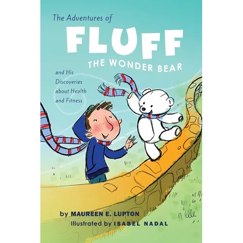 The Adventures of Fluff The Wonder Bear and His Discoveries About Health and Fitness