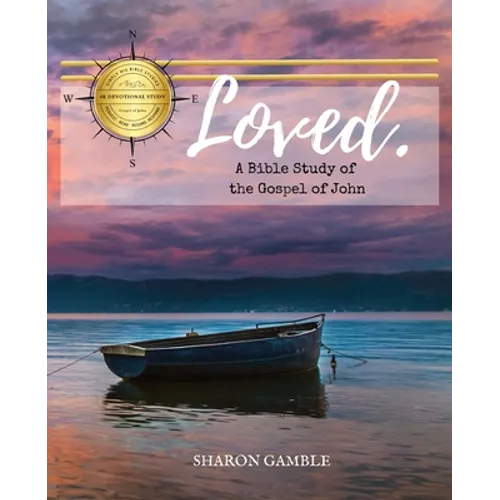 Loved. A Bible Study of the Gospel of John