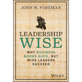 Leadership Wise: Why Business Books Suck, But Wise Leaders Succeed