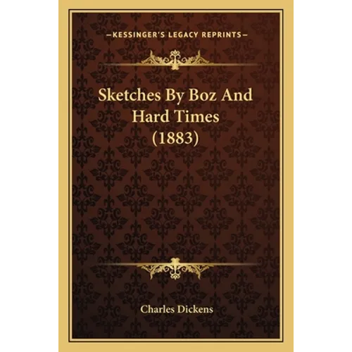Sketches By Boz And Hard Times (1883)