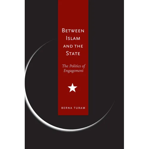 Between Islam and the State: The Politics of Engagement