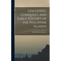 Discovery, Conquest, and Early History of the Philippine Islands