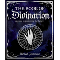 The Book of Divination: A Guide to Predicting the Future