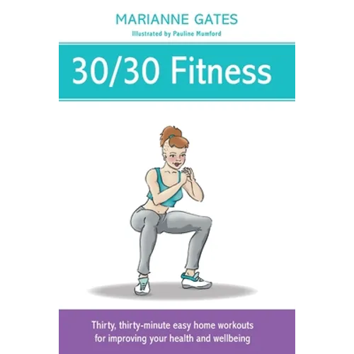 30/30 Fitness: Thirty, thirty-minute easy home workouts for improving your health and wellbeing