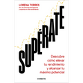 Supérate: Descubre Cómo Elevar Tu Rendimiento Y Alcanzar Tu Máximo Potencial / Outdo Yourself