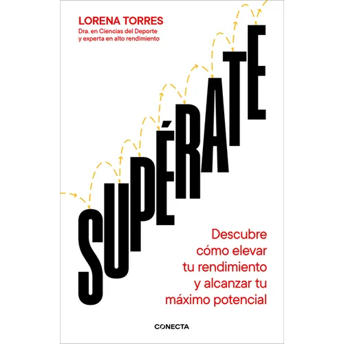 Supérate: Descubre Cómo Elevar Tu Rendimiento Y Alcanzar Tu Máximo Potencial / Outdo Yourself