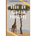 Book on African Proverbs: "If you wish to move mountains tomorrow, you must start by lifting stones today" - African Proverb