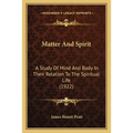 Matter And Spirit: A Study Of Mind And Body In Their Relation To The Spiritual Life (1922)