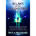 The 41 Laws of the Learniverse: 41 indisputable, ironclad business truths that will eradicate your frustration, overwhelm and self-imposed entrepreneu