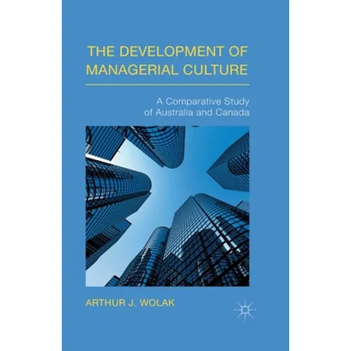 The Development of Managerial Culture: A Comparative Study of Australia and Canada