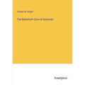 The Mammoth Cave of Kentucky