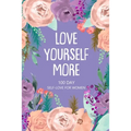 Love Yourself More 100 Day Self-Love for Women: Daily Question Book, Creative Writing for Happiness, Self Care Journal, Self Love Journal