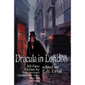 Dracula in London: All New Stories by Fred Saberhagen, Chelsea Quinn Yarbro, Tanya Huff, and Others